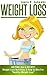 Weight Loss: Dieting: Get it All Off! Weight Loss Nutrition, & How to Diet for "Healthy Weight Loss" (Lose Weight Fast, Simple Weight Loss, Weight Loss ... Fat, Rapid Weight Loss, Get Lean Book 1)