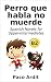 Spanish Novels: Perro que habla no muerde