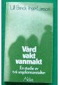 Vård vakt vanmakt. En studie av två ungdomsanstalter.