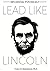 Leadership: Lead Like Lincoln: a psychological approach to leadership