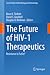 The Future of HIV-1 Therapeutics: Resistance Is Futile? (Current Topics in Microbiology and Immunology, 389)