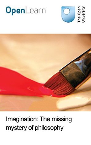 Imagination: The missing mystery of philosophy (Kindle Edition)