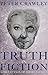 The Truth in Fiction by Peter Crawley