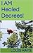 I AM Healed Decrees! by Louis Hays