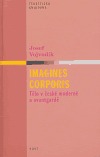 Imagines corporis: Tělo v české moderně a avantgardě