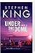 Under the dome by Stephen  King