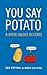 You Say Potato: A Book About Accents