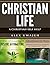 Christian Life: A Christian...