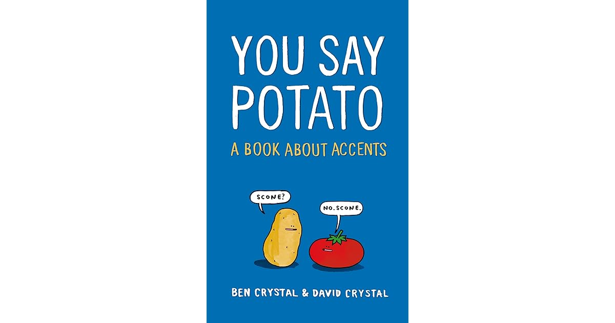 You Say Potato A Book About Accents by Ben Crystal