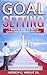 Goal Setting: 9 Steps To He...