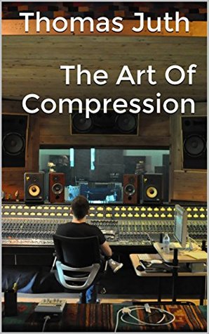 The Art of Compression (Kindle Edition)