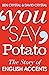 You Say Potato: The Story o...