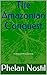 The Amazonian Conquest: A S...