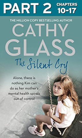 The Silent Cry: Part 2 of 3: There is little Kim can do as her mother's mental health spirals out of control (Kindle Edition)
