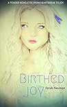 Birthed Joy by Sarah Newman