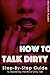 Dirty Talk: How To Talk Dir...