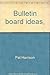 Bulletin board ideas,: For ...