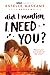 Did I Mention I Need You? (...