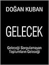 Gelecek - Geleceği Sorgulamayan Toplumların Geleceği