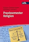 Praxissemester Religion: Handwerkszeug für Berufsanfängerinnen und Berufsanfänger (German Edition)