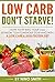 Low Carb: Don't starve! How...