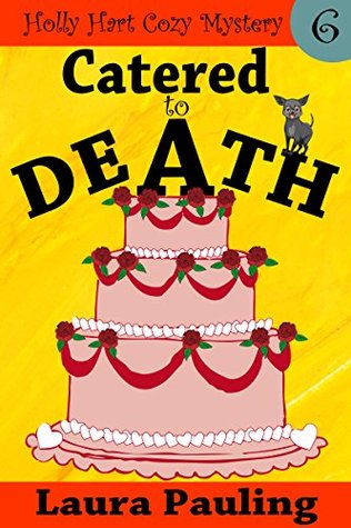 Catered to Death (Holly Hart, #6)
