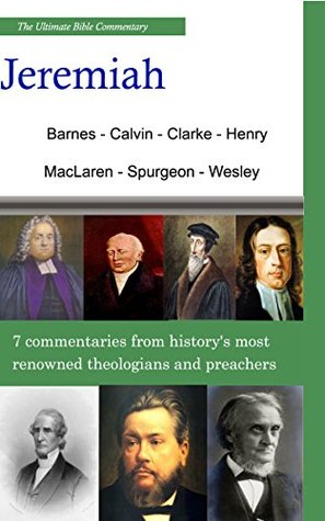 The Ultimate Commentary On Jeremiah: A Collective Wisdom On The Bible