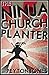 The Ninja Church Planter by Peyton Jones
