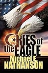Cries of the Eagle by Michael E. Nathanson