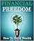 FINANCIAL FREEDOM: How to B...