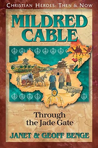 Mildred Cable: Through the Jade Gate (Christian Heroes: Then & Now)