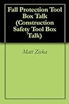 Fall Protection Tool Box Talk (Construction Safety Tool Box Talk)