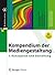 Kompendium der Mediengestaltung: I. Konzeption und Gestaltung (X.media.press) (German Edition)