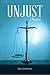 Unjust: A Memoir