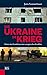 Die Ukraine im Krieg: Hinter den Frontlinien eines europäischen Konflikts (German Edition)
