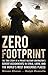 Zero Footprint: The true story of a private military contractor's secret wars in the world's most dangerous places