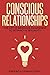 Conscious Relationships: Th...
