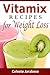 Vitamix Recipes for Weight Loss: Quick Easy and Tasty Smoothie Recipes for Weight Loss, Healthy Smoothies Rich in Fiber and Antioxidants