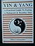 Yin and Yang: A Practical Guide to Eating a Balanced and Healthy Diet
