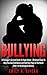 Bullying : A teenager's Survival Guide for High School - 20 Action Steps To Help You Gain Confidence and Find Your Place In The World (Bullying, Teens, Teenager, Cyberbullying, Bully)