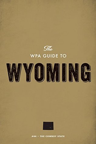 The WPA Guide to Wyoming: The Cowboy State (Kindle Edition)