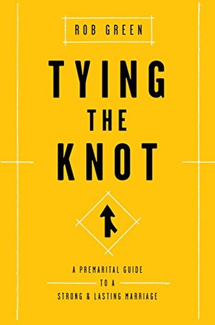 Tying the Knot: A Premarital Guide to a Strong and Lasting Marriage