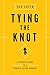 Tying the Knot: A Premarital Guide to a Strong and Lasting Marriage