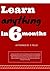 Learn anything in 6 months: How to master any skill (How to become successful in learning Book 1)