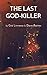 The Last God-Killer
