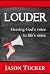 Louder: Hearing God's Voice...