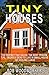 Tiny Houses: The Perfect Tiny House: The Best Proven Tips, Tricks & Ideas to Live In Small House Yet Feeling Large (tiny house living, tiny homes,tiny ... plans, small homes, small home living)