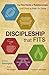 Discipleship that Fits: The Five Kinds of Relationships God Uses to Help Us Grow