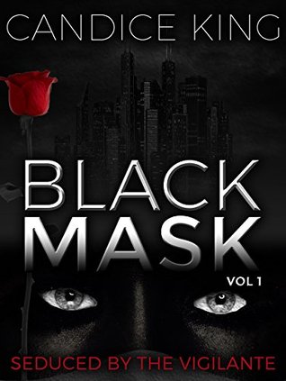 Seduced By The Vigilante: Black Mask Volume 1 (Vigilante Romance, Suspenseful Romance Books)