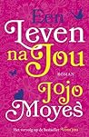 Een leven na jou by Jojo Moyes